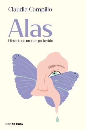 Alas. Historia de un cuerpo herido de Claudia Campillo