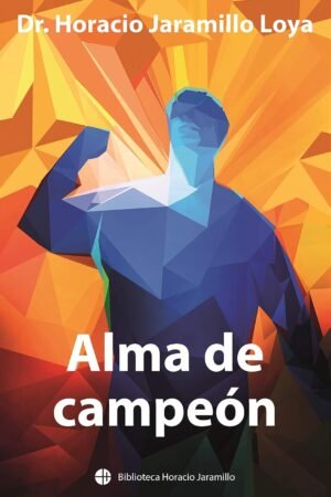 Alma de Campeón de Dr. Horacio Jaramillo Loya