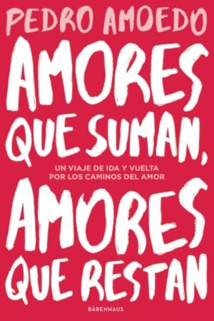 Amores que suman, amores que restan de Pedro Amoedo