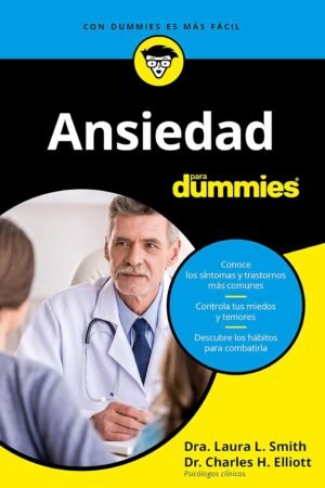 Ansiedad para Dummies de Charles H. Elliott