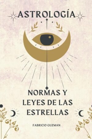 Astrología, normas y leyes de las estrellas de Fabricio Guzmán