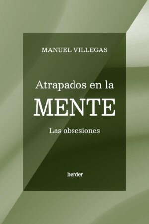 Atrapados en la mente. Las obsesiones de Manuel Villegas Besora