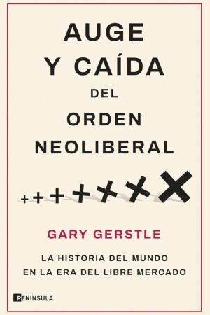 Auge y caída del orden neoliberalismo de Gary Gerstle