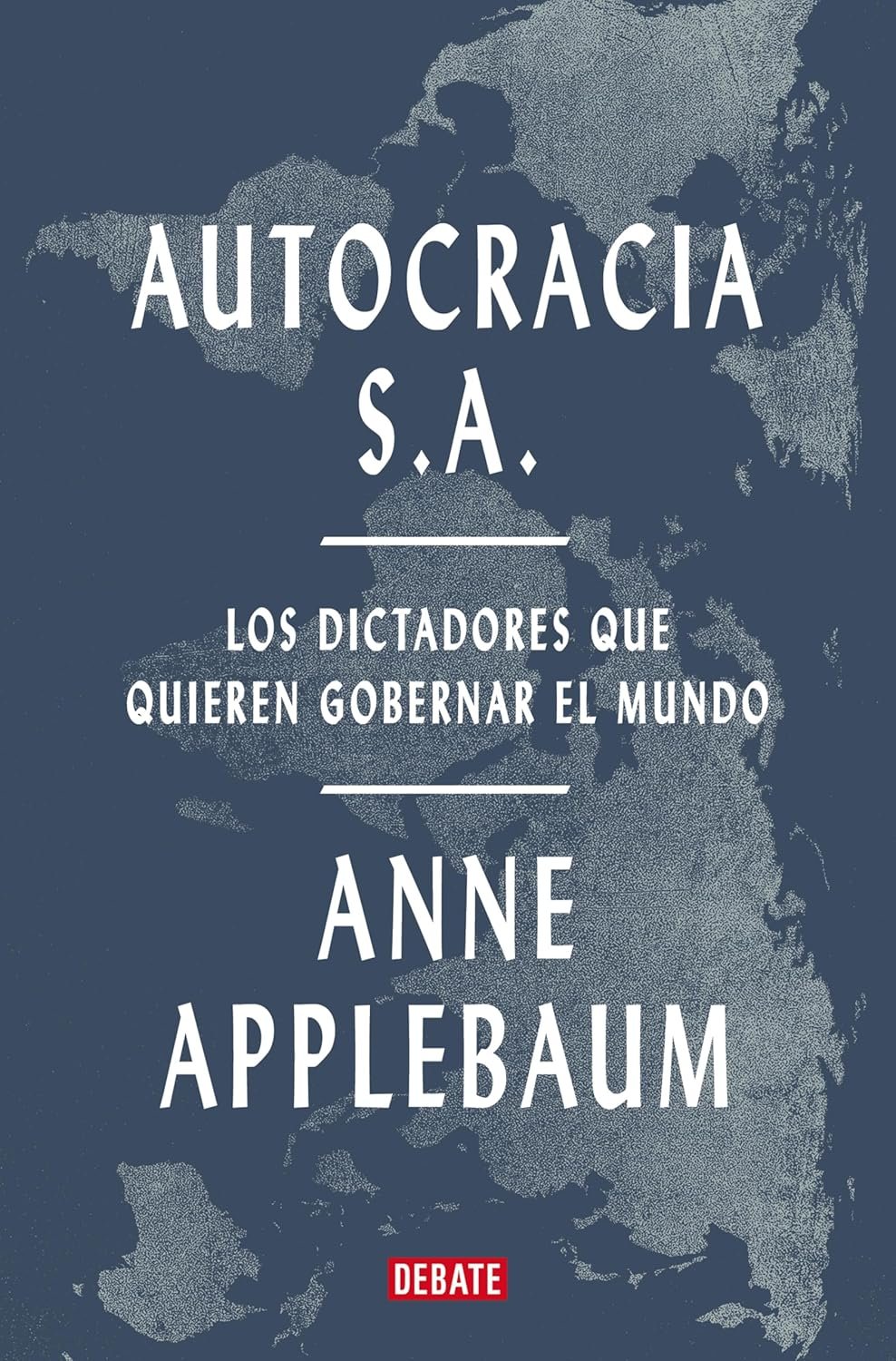 Autocracia S.A. de Anne Applebaum 1 Autocracia S.A. de Anne Applebaum