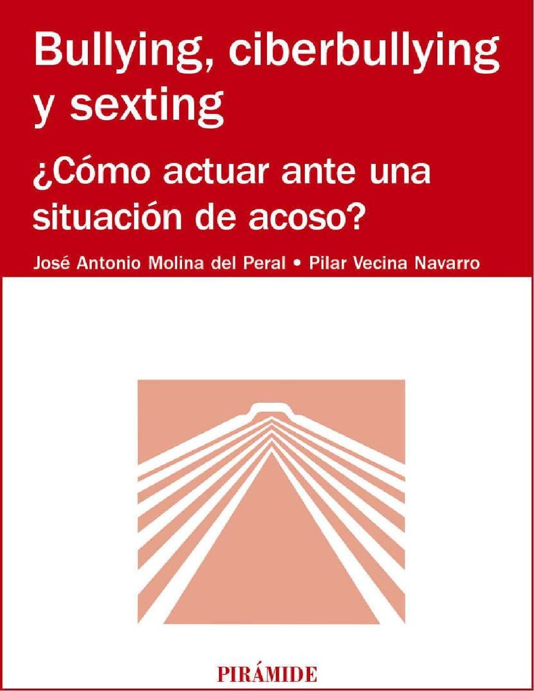 Bullying, ciberbullying y sexting de José Antonio Molina del Peral