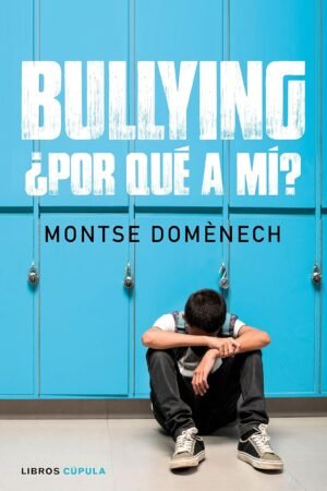 Bullying, ¿por qué a mí? de Montse Domenech