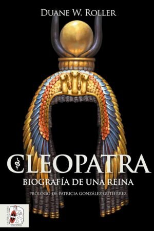 Cleopatra. Biografía de una reina de Duane W. Roller
