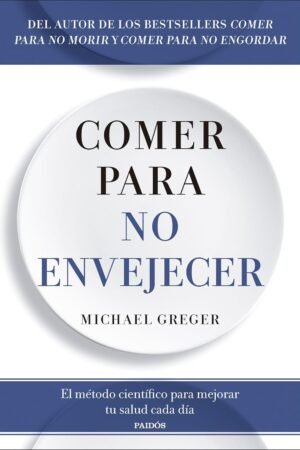 Comer para no envejecer de Michael Greger
