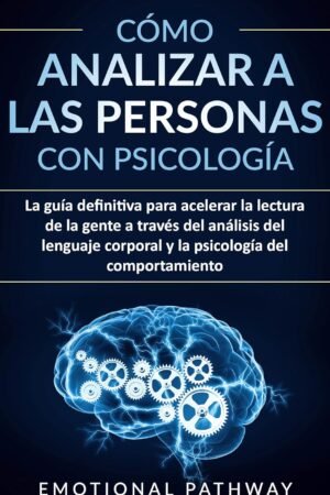 Cómo Analizar a las personas con psicología de Emotinal Pathway