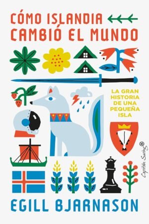 Cómo Islandia cambio el mundo de Egill Bjarnason