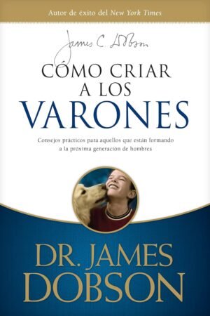 Cómo criar a los varones de James C. Dobson