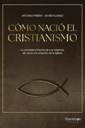 Cómo nació el Cristianismo de Antonio Piñero