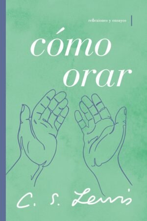 Cómo orar de C. S. Lewis