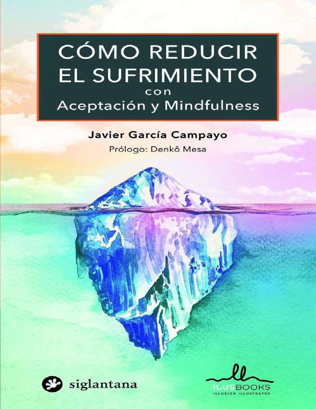 Cómo reducir el sufrimiento de Javier García Campayo