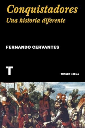 Conquistadores de Fernando Cervantes