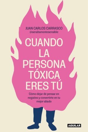 Cuando la persona Tóxica eres Tú de Juan Carlos Carrasco
