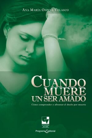 Cuando muere un ser amado de Ana María Ospina Velasco