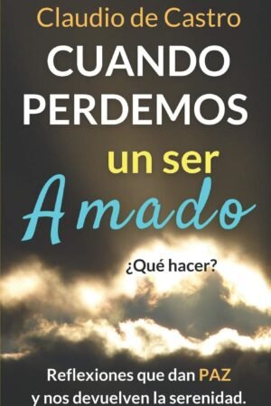 Cuando perdemos a un ser Amado de Claudio de Castro