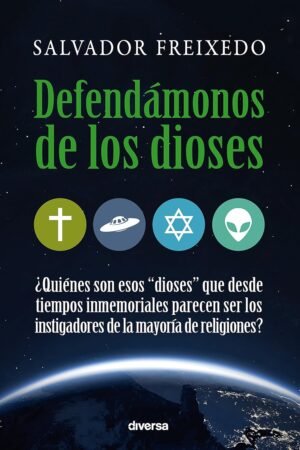 Defendámonos de los dioses de Salvador Freixedo
