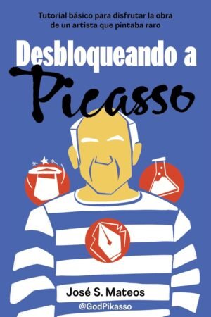 Desbloqueando a Picasso de José S. Mateos