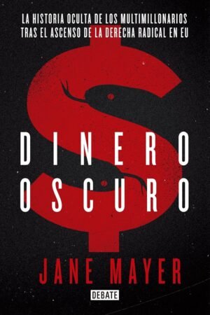 Dinero oscuro de Jane Mayer