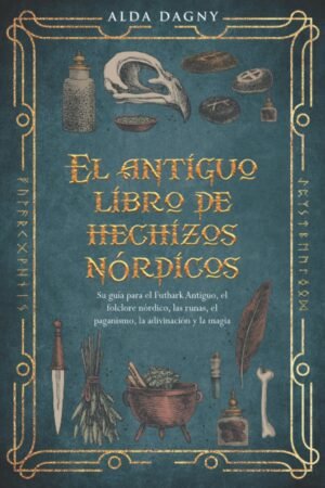 El Antiguo Libro de Hechizos Nóridcos de Alda Dagny