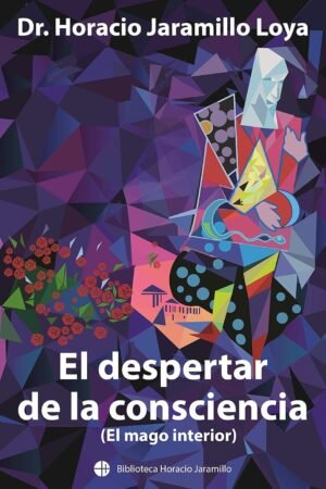 El Despertar de la Consciencia de Dr. Horacio Jaramillo Loya