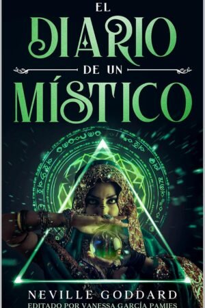 El Diario de un Místico de Nevill Goddard