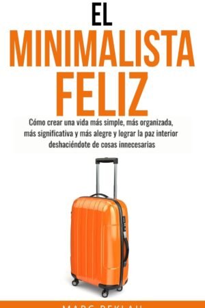El Minimalista Feliz de Marc Reklau
