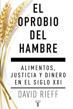 El Oprobio del Hambre de David Rieff
