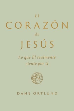 El corazón de Jesús de Dane C. Ortlund