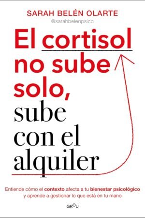 El cortisol no sube solo, sube con el alquiler de Sarah Belen Olarte