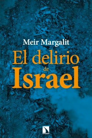 El delirio de Israel de Meir Margalit