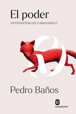 El poder. Un estratega lee a Maquiavelo de Pedro Baños