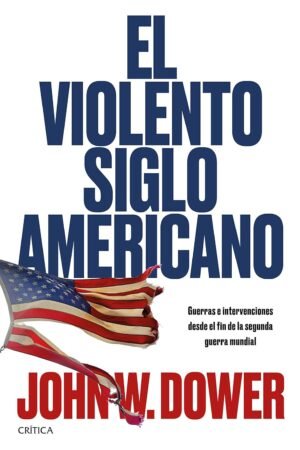 El violento siglo americano de John W. Dower