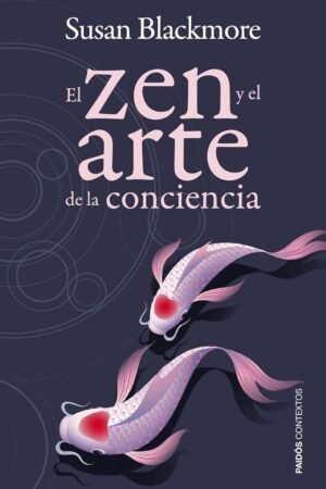El zen y el arte de la concienciencia de Susan Blackmore