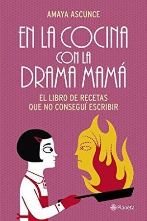 En la cocina con la drama mamá de Amaya Ascunce
