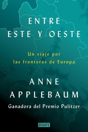 Entre Este y Oeste de Anne Applebaum