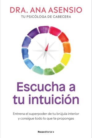 Escucha a tu intuición de Dra. Ana Asensio