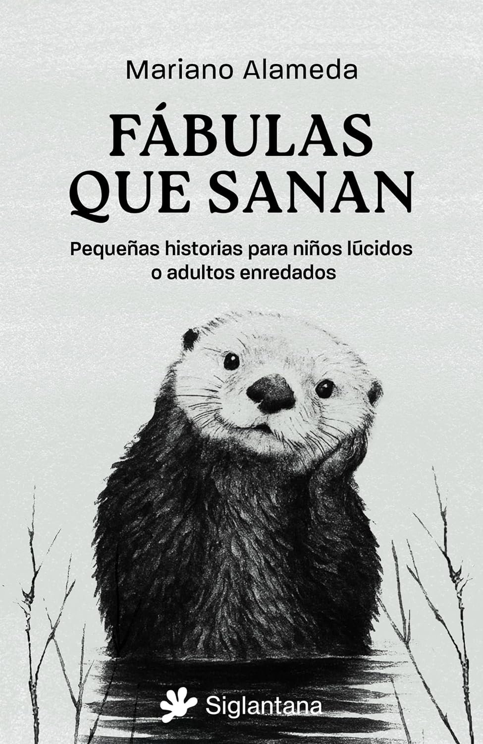 Fábulas que sanan de Mariano Alameda 1 Fábulas que sanan de Mariano Alameda