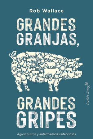 Grandes granjas, grandes gripes de Rob Wallace