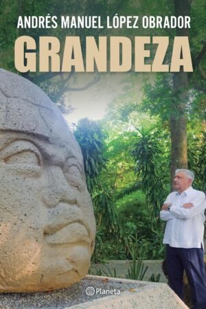 Grandeza de Andrés Manuel López Obrador