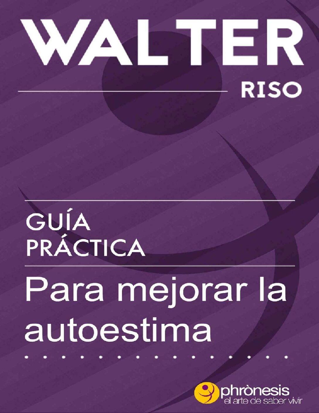 Guía practica para mejorar la autoestima de Walter Riso