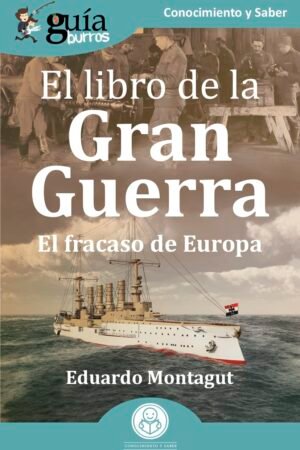 GuíaBurros. El libro de la Gran Guerra de Eduardo Montagut