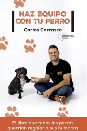 Haz equipo con tu perro de Carlos Carrasco