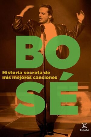 Historia secreta de mis mejores canciones de Miguel Bosé