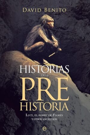 Historias de la Prehistoria de David Benito del Olmo