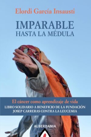 Imparable hasta la médula de Elordi García Insausti