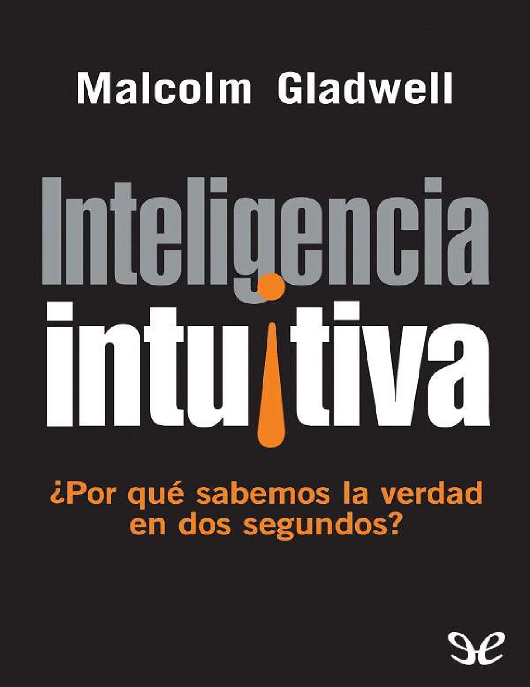 Inteligencia intuitiva de Malcolm Gladwell
