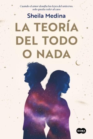 La teoría del Todo o Nada de Sheila Medina